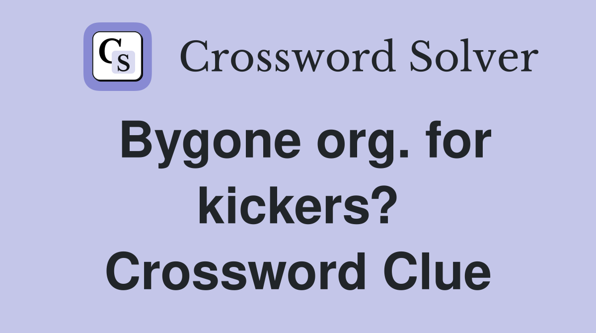 Bygone org. for kickers? Crossword Clue