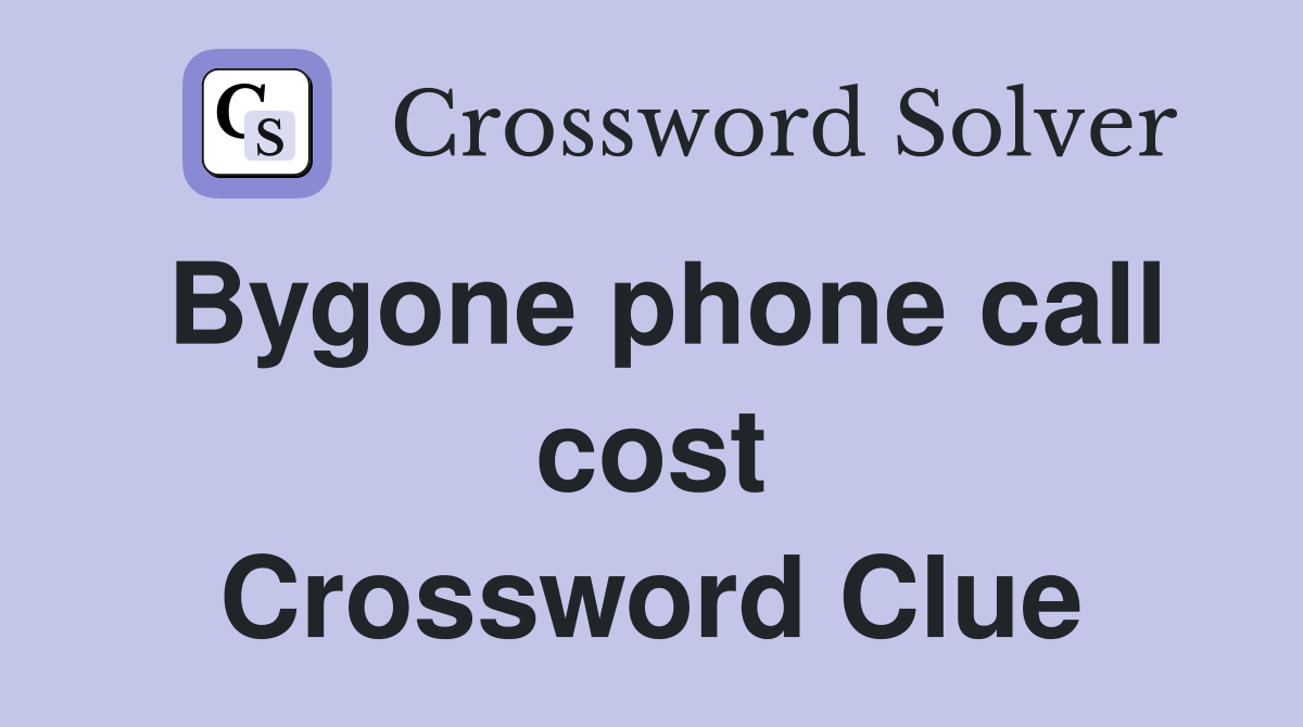 Bygone phone call cost Crossword Clue
