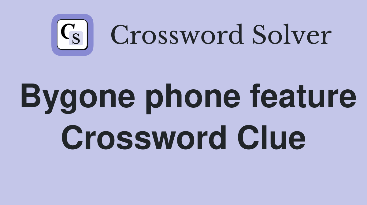 Bygone phone feature Crossword Clue