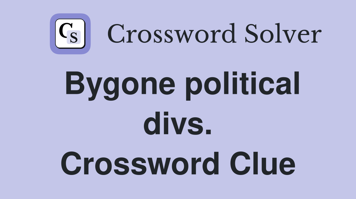 Bygone political divs. Crossword Clue