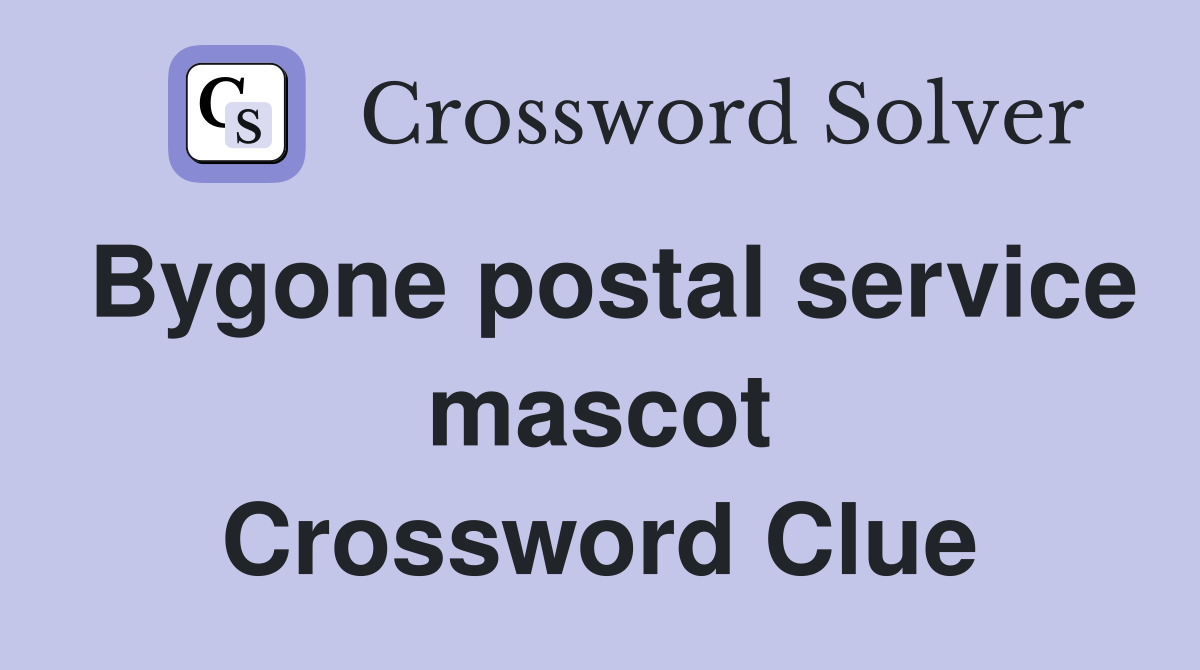Bygone postal service mascot Crossword Clue