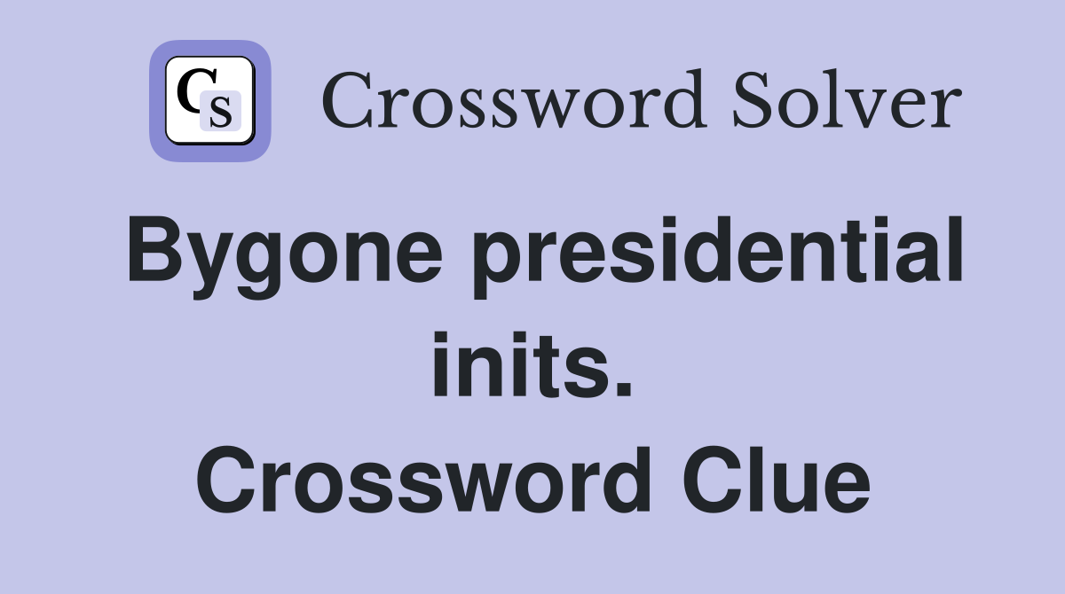Bygone presidential inits. Crossword Clue