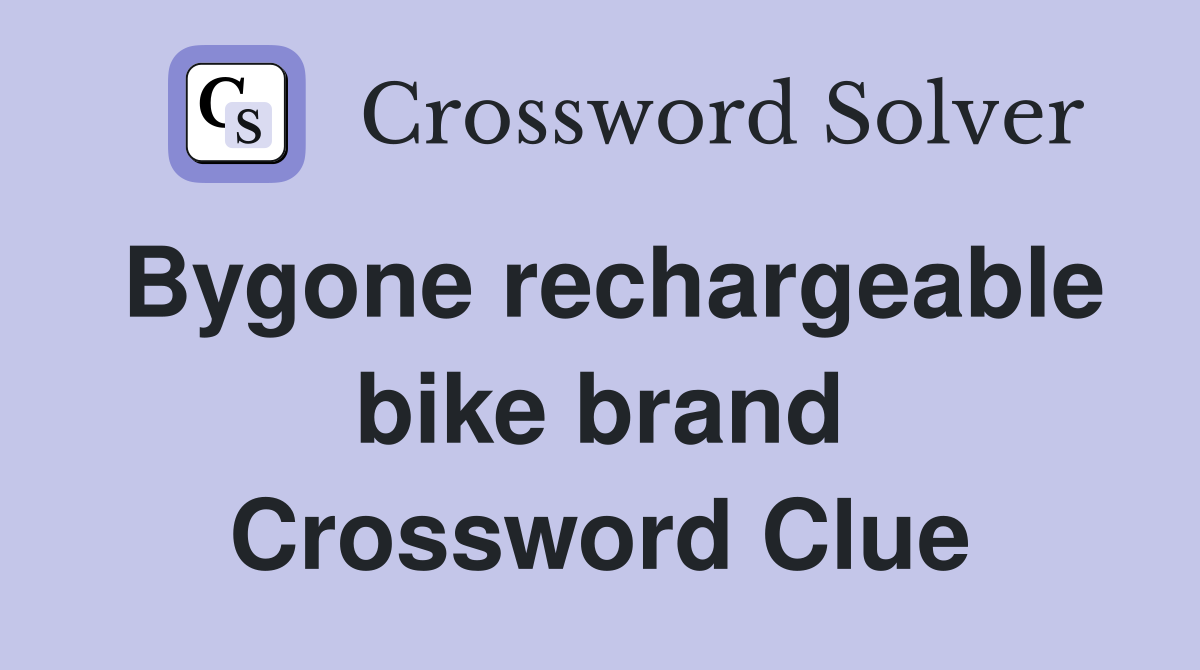 Bygone rechargeable bike brand Crossword Clue