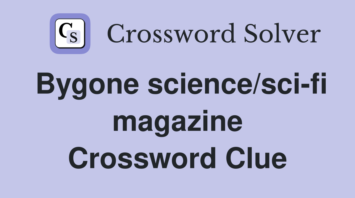 Bygone science/sci-fi magazine Crossword Clue