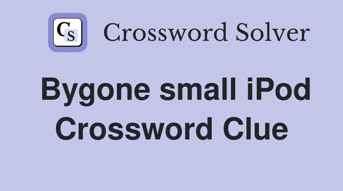 Bygone small iPod Crossword Clue
