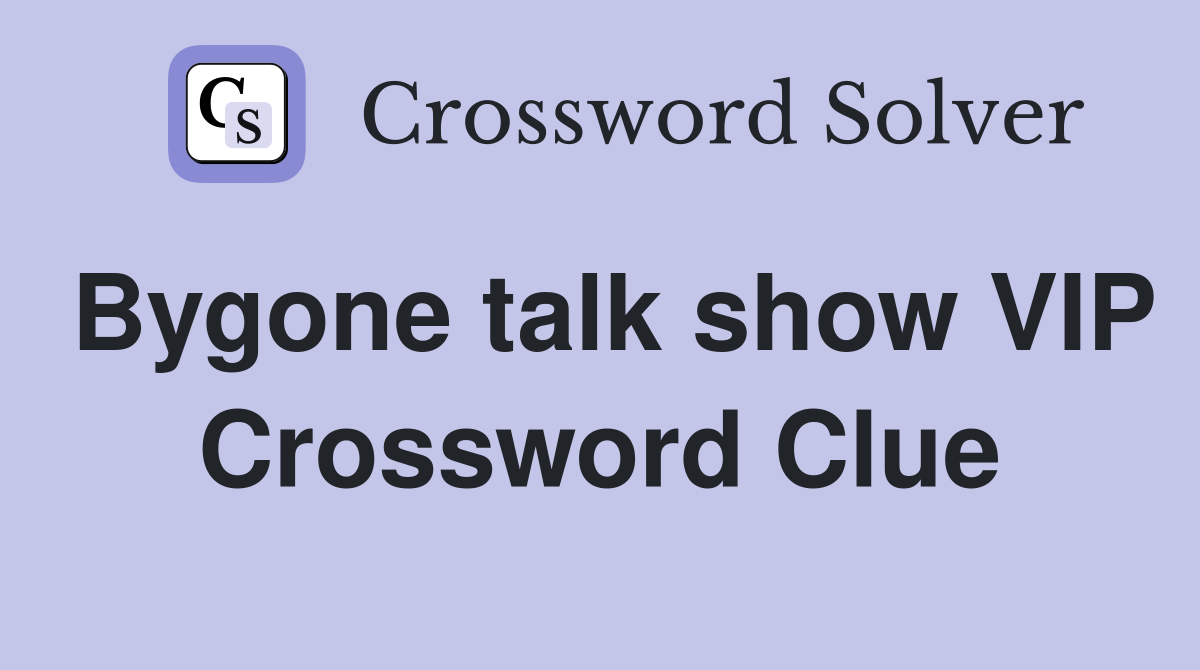 Bygone talk show VIP Crossword Clue