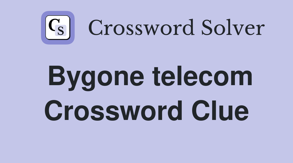 Bygone telecom Crossword Clue