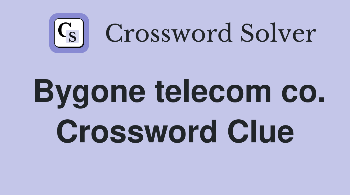 Bygone telecom co. Crossword Clue