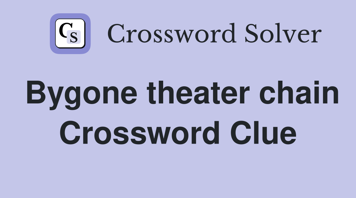 Bygone theater chain Crossword Clue
