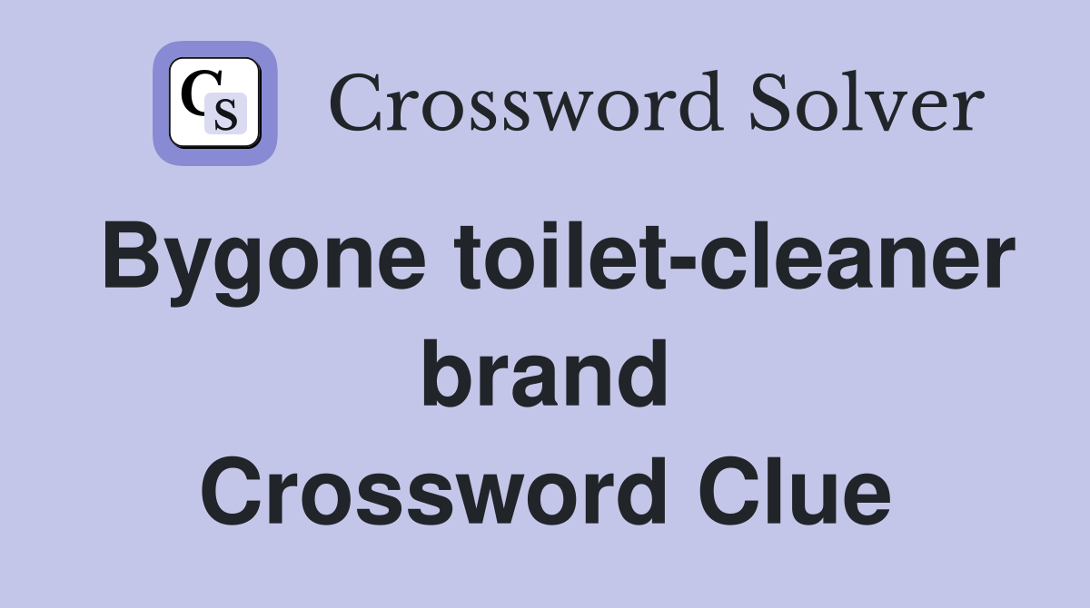 Bygone toilet-cleaner brand Crossword Clue