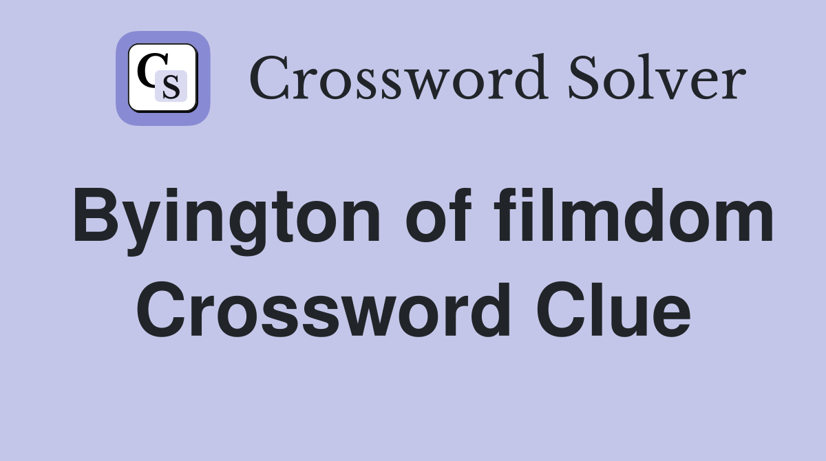 Byington of filmdom Crossword Clue
