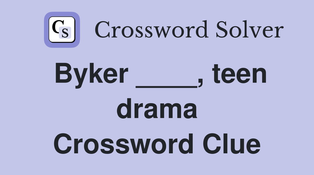 Byker ____, teen drama Crossword Clue
