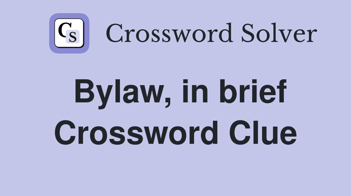 Bylaw, in brief Crossword Clue