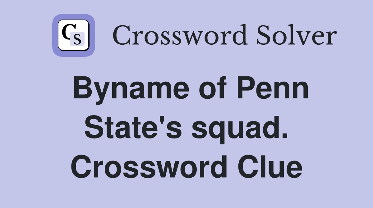 Byname of Penn State's squad. Crossword Clue