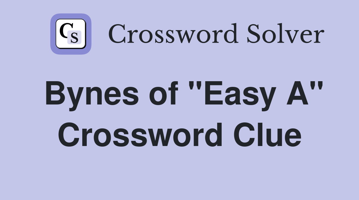 Bynes of "Easy A" Crossword Clue