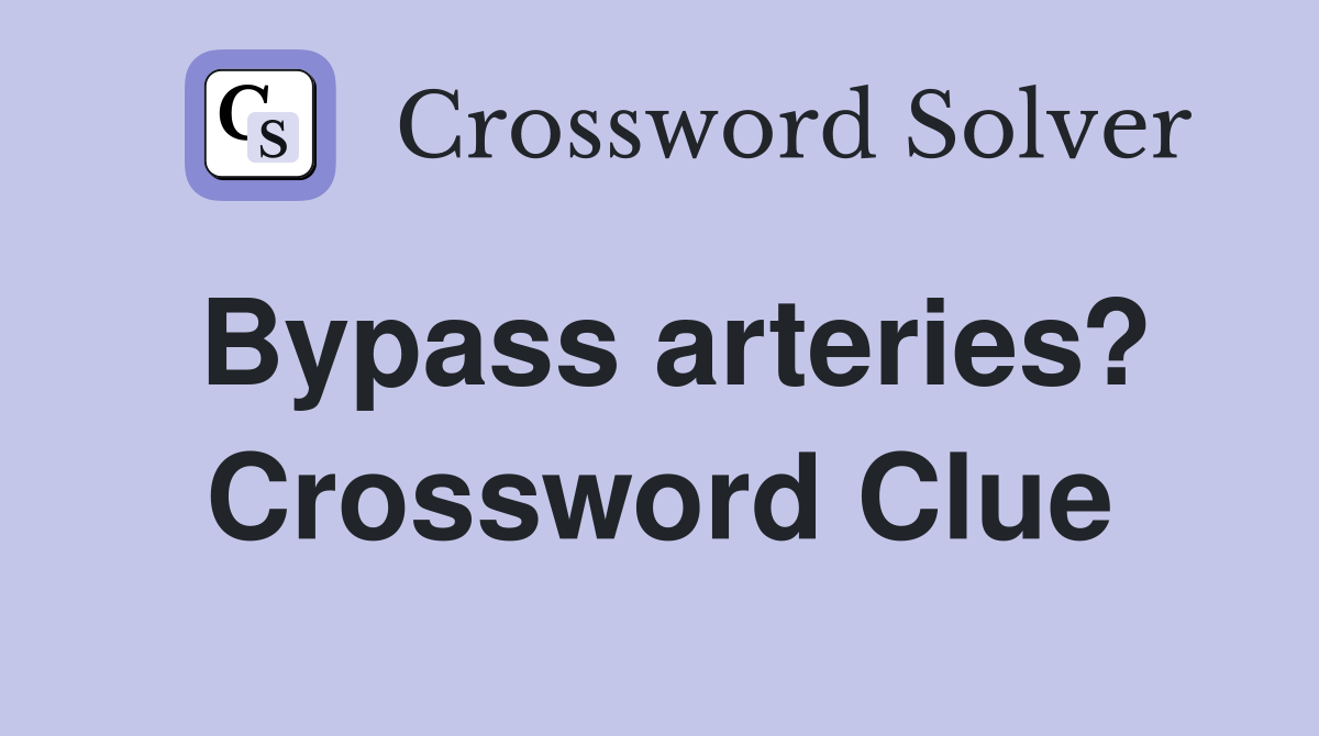 Bypass arteries? Crossword Clue
