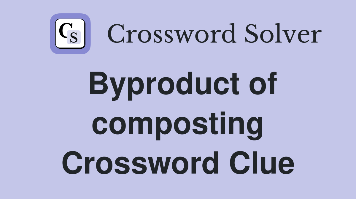 Byproduct of composting Crossword Clue