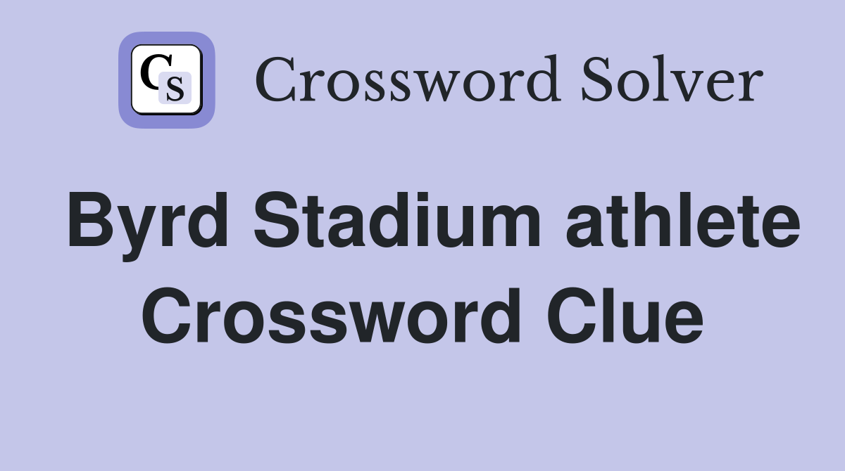 Byrd Stadium athlete Crossword Clue