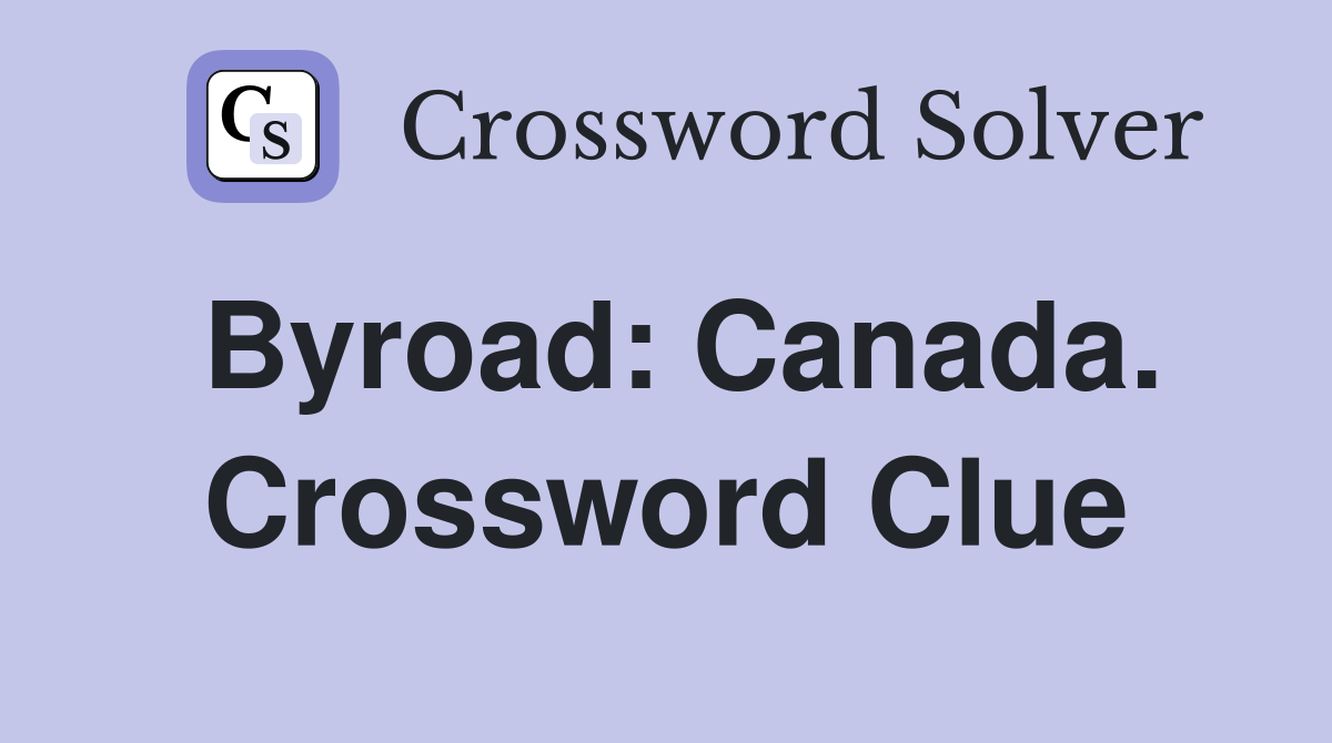 Byroad: Canada. Crossword Clue