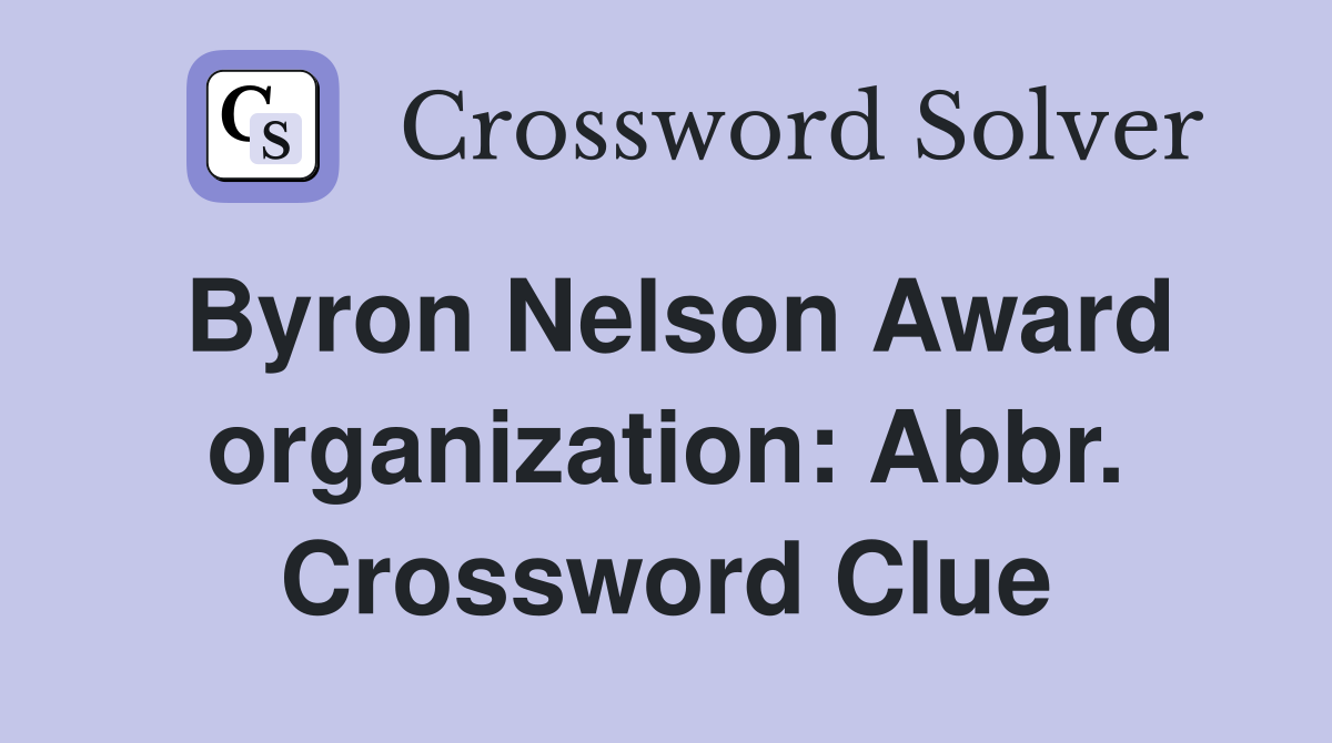 Byron Nelson Award organization: Abbr. Crossword Clue