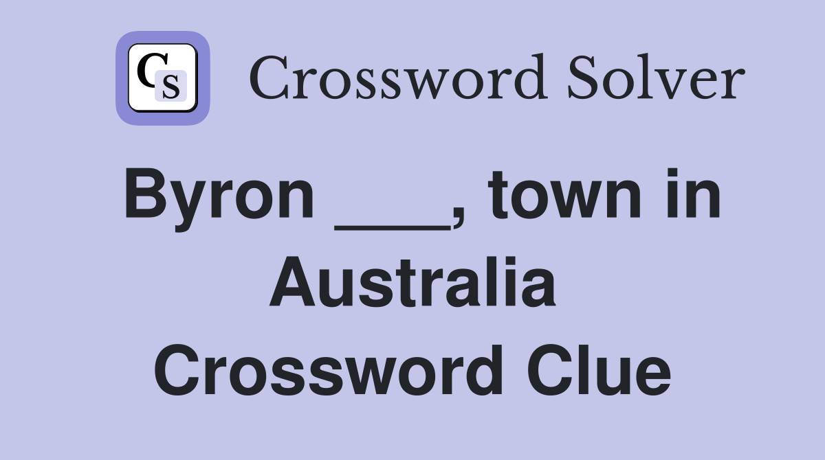 Byron ___, town in Australia Crossword Clue