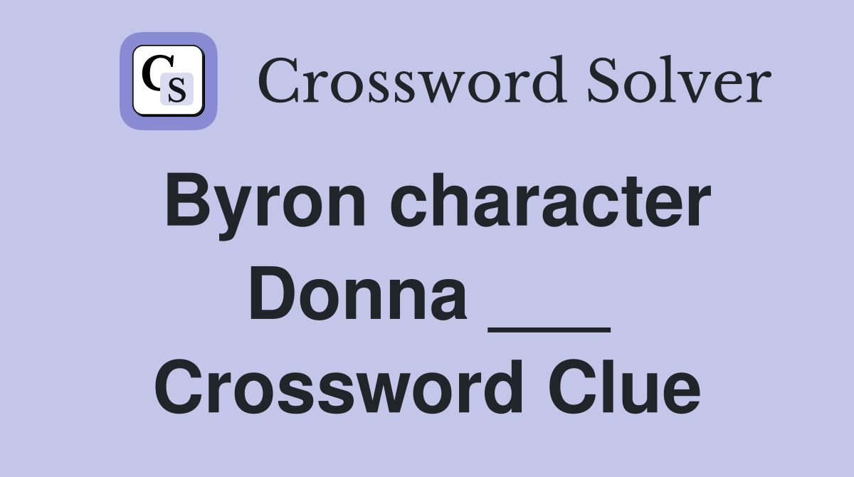 Byron character Donna ___ Crossword Clue