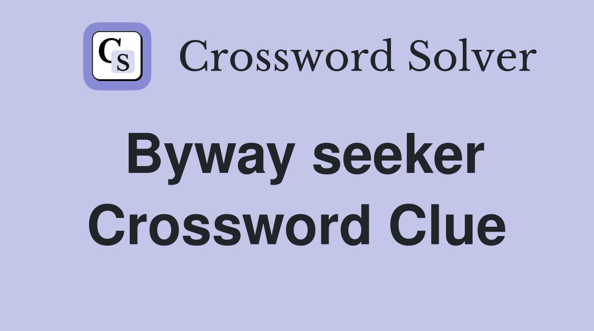 Byway seeker Crossword Clue