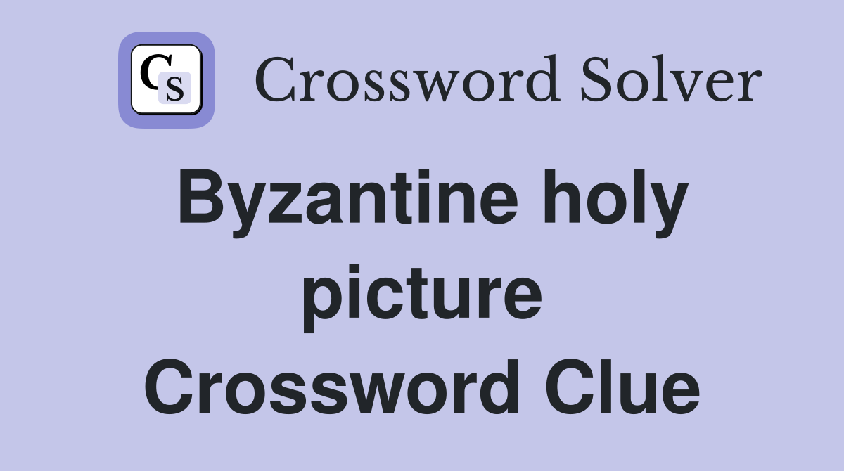 Byzantine holy picture Crossword Clue