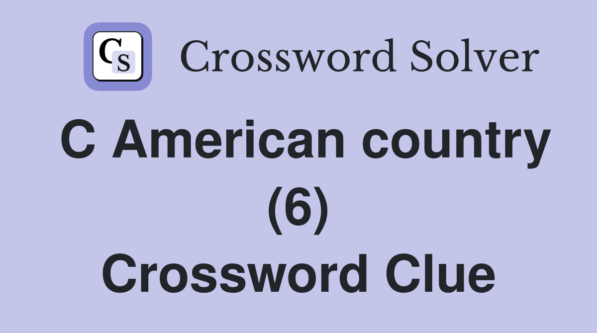 C American country (6) Crossword Clue