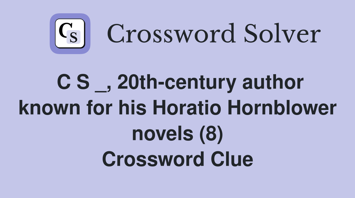 C S 20th century author known for his Horatio Hornblower novels (8