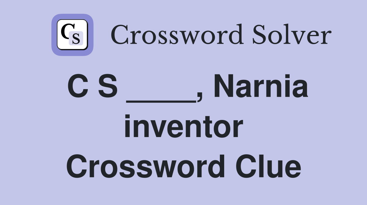C S ____, Narnia inventor Crossword Clue