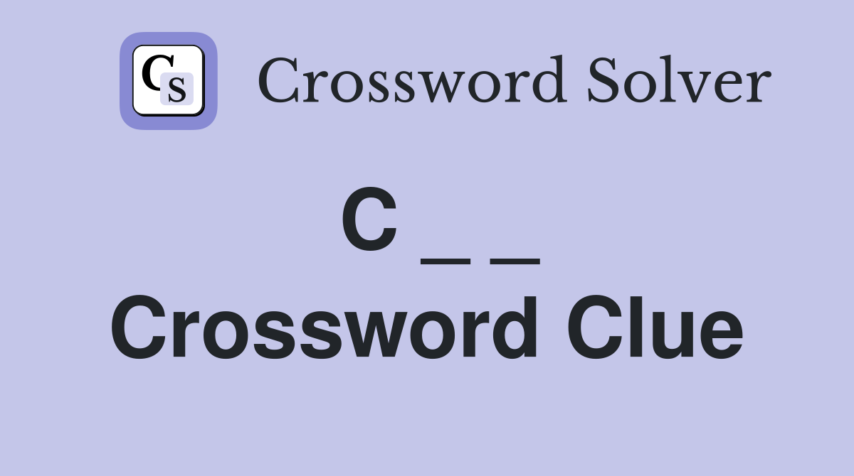 C _ _ Crossword Clue