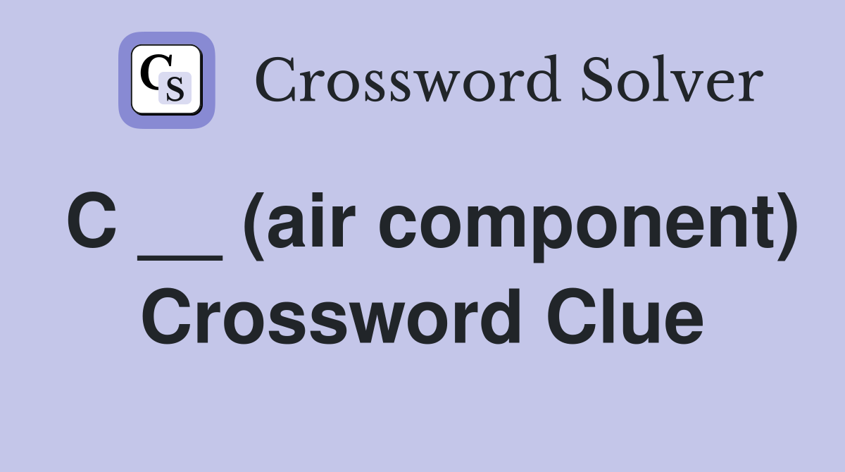 C __ (air component) Crossword Clue