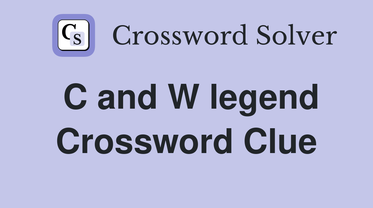 C and W legend Crossword Clue