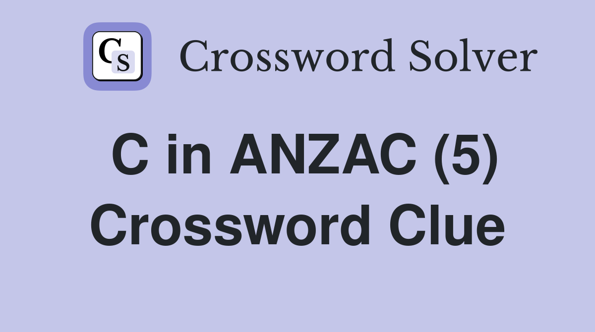 C in ANZAC (5) Crossword Clue
