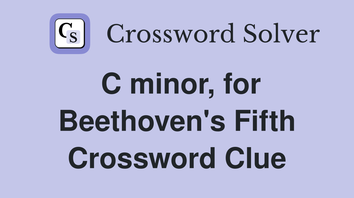 C minor, for Beethoven's Fifth Crossword Clue