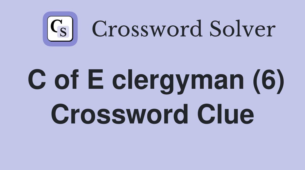 C of E clergyman (6) Crossword Clue