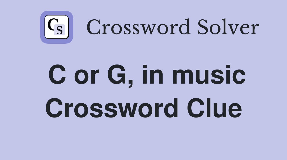C or G, in music Crossword Clue