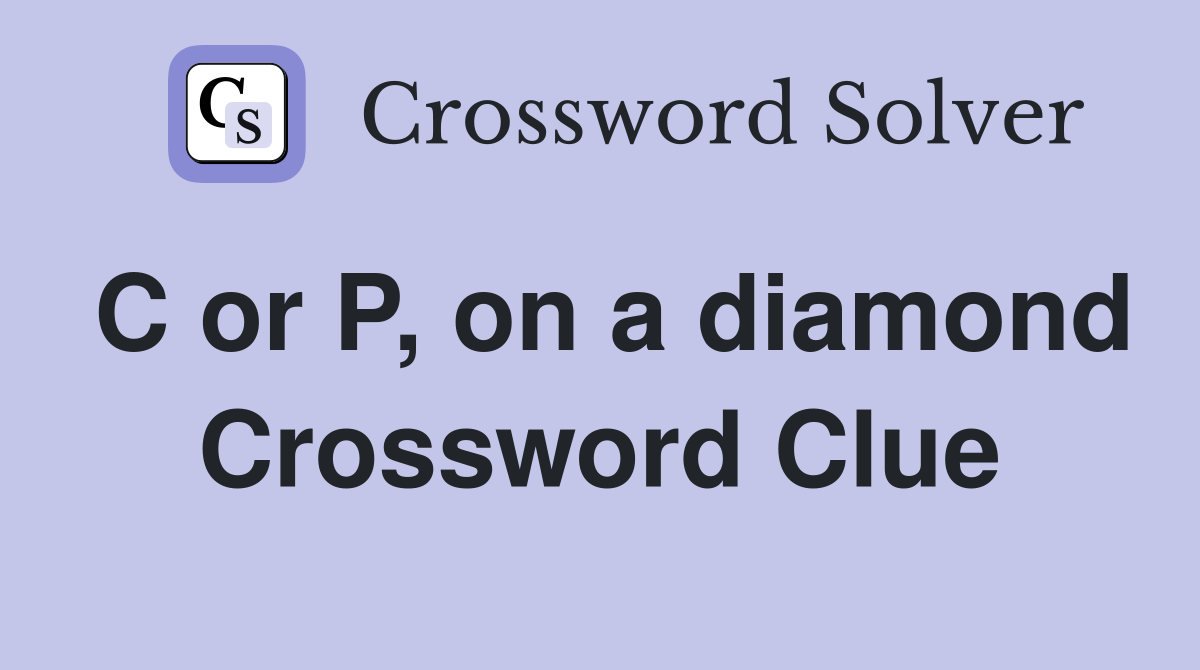 C or P, on a diamond Crossword Clue