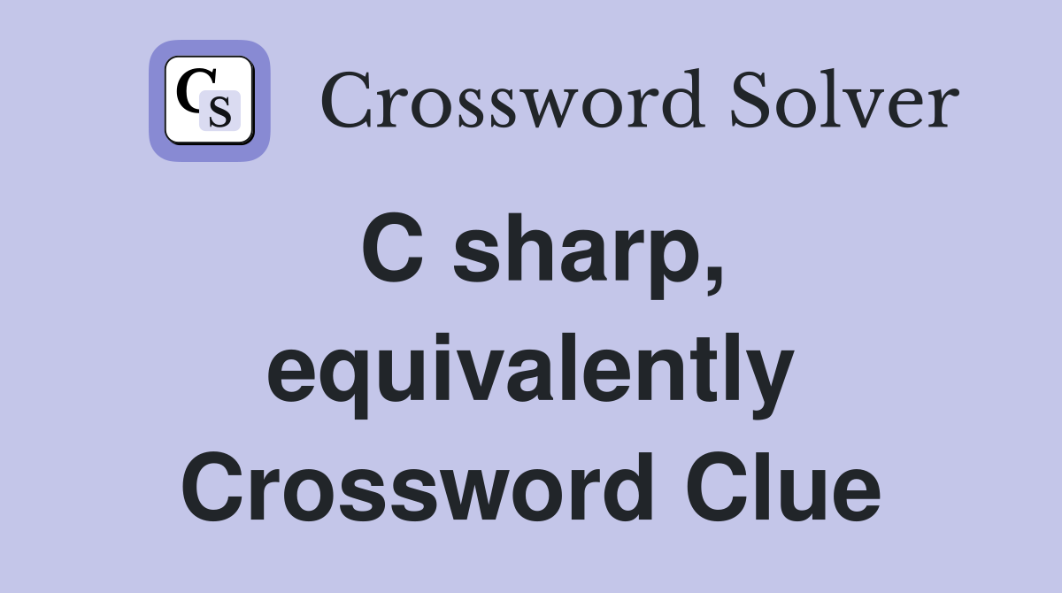 C sharp, equivalently Crossword Clue