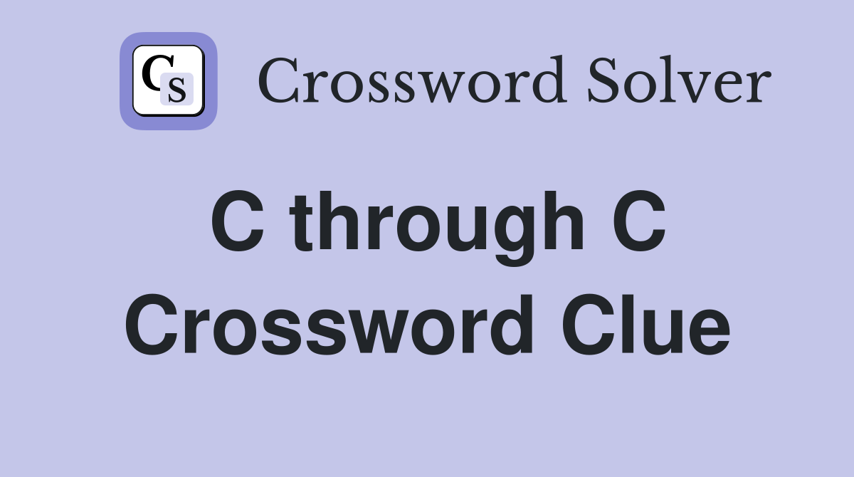 C through C Crossword Clue