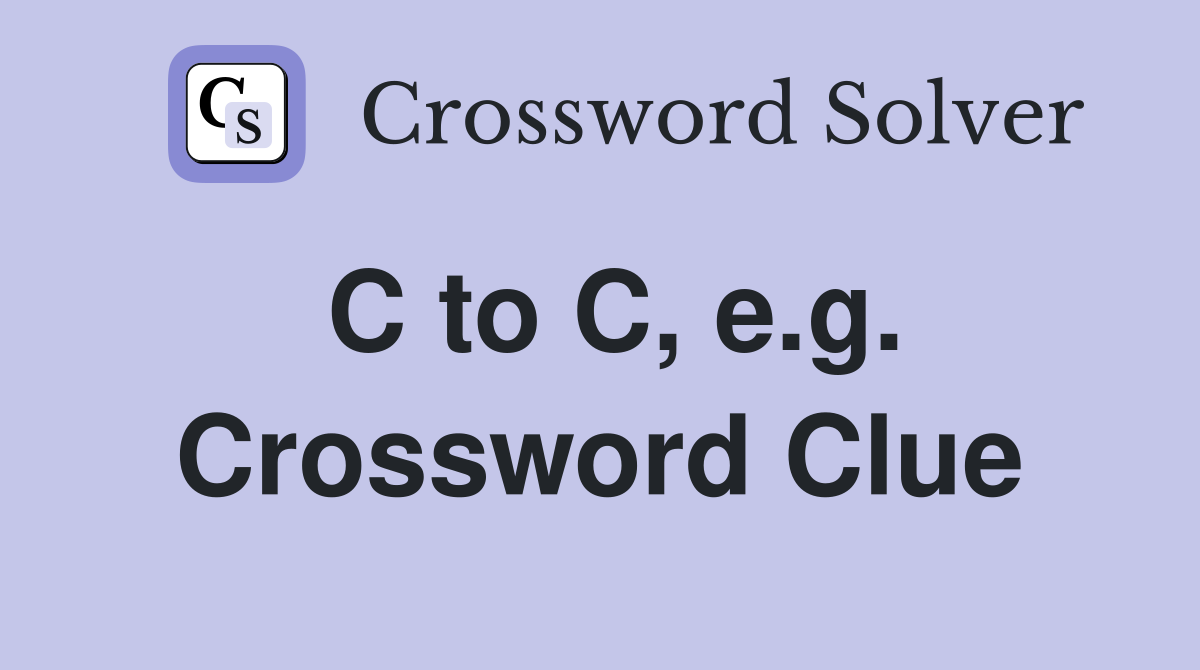 C to C, e.g. Crossword Clue