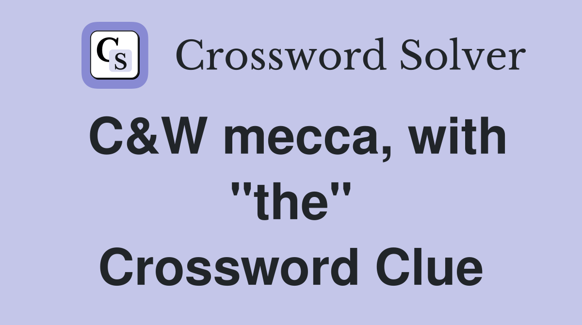 C&W mecca, with "the" Crossword Clue