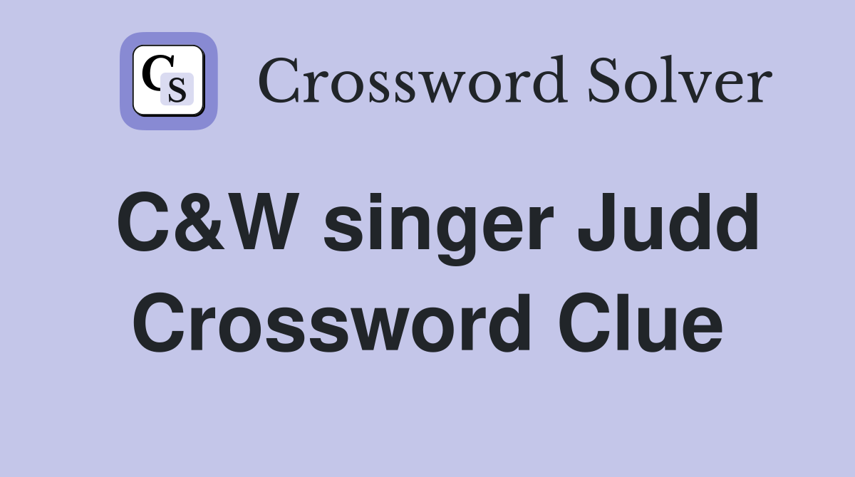 C&W singer Judd Crossword Clue