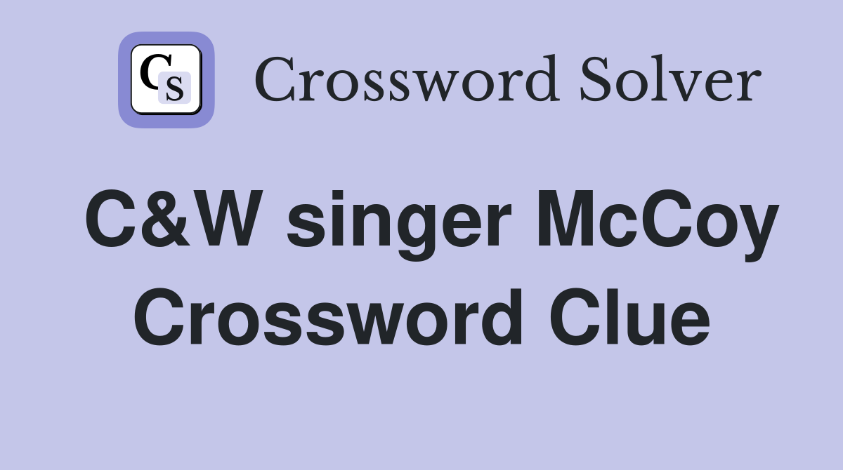 C&W singer McCoy Crossword Clue