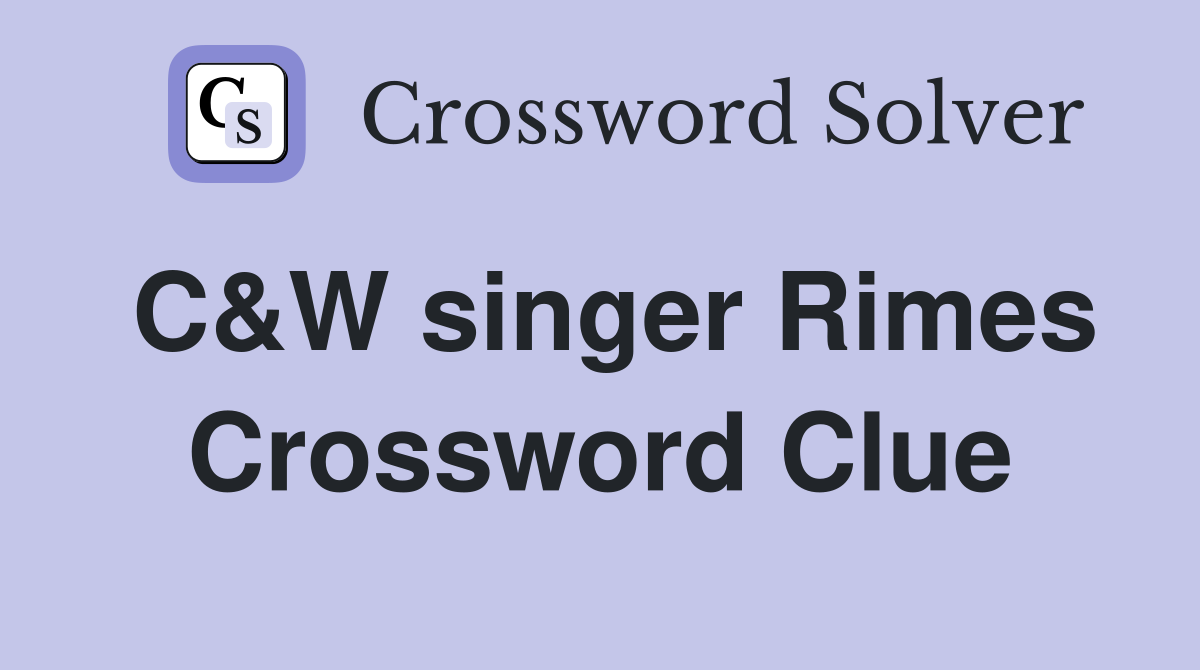 C&W singer Rimes Crossword Clue