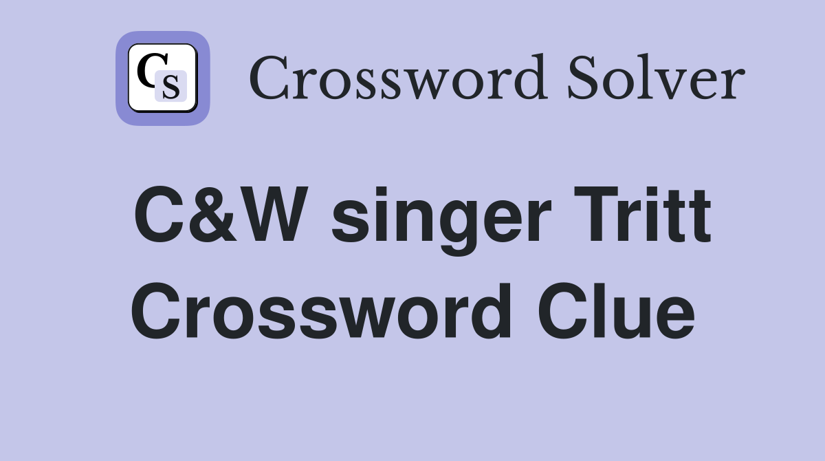 C&W singer Tritt Crossword Clue