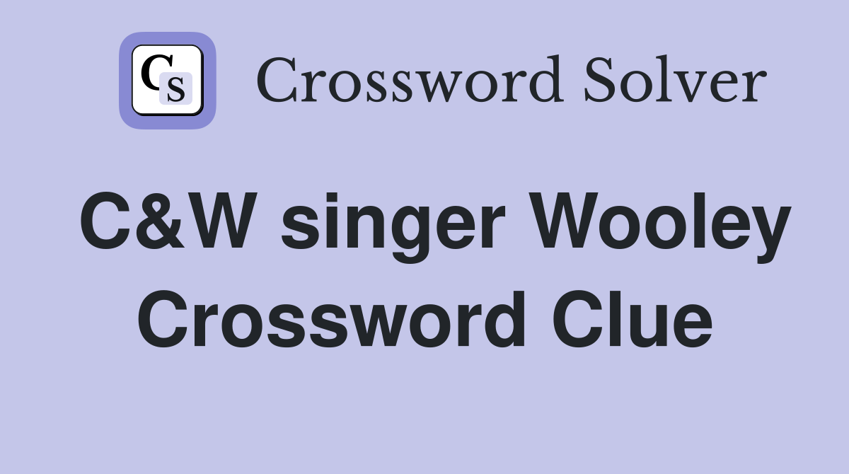 C&W singer Wooley Crossword Clue