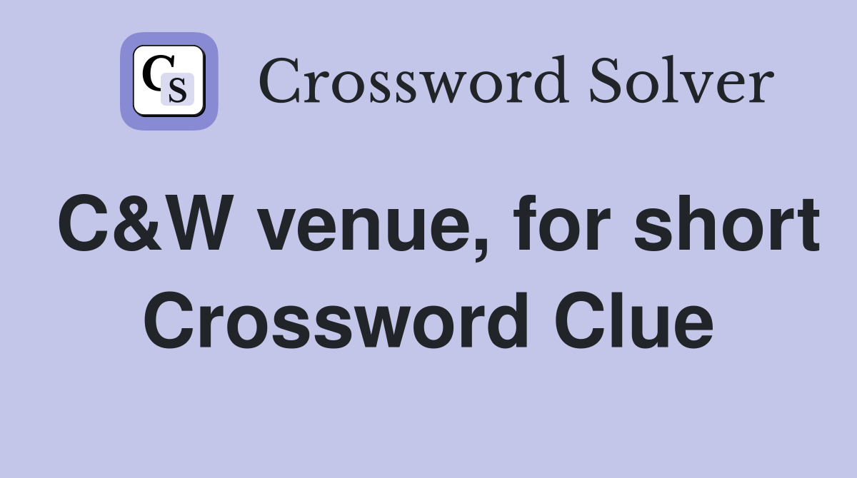 C&W venue, for short Crossword Clue