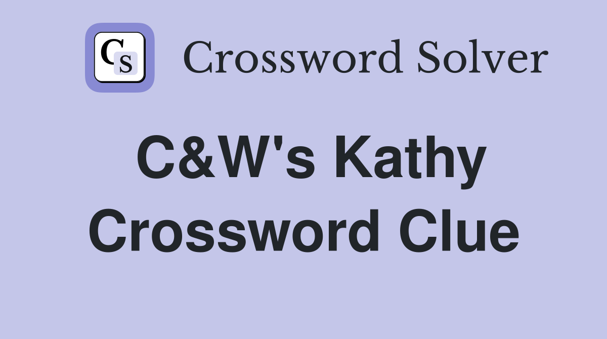 C&W's Kathy Crossword Clue
